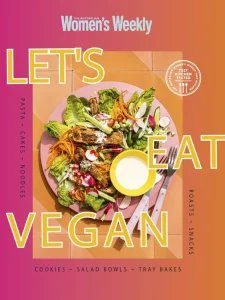 The Australian Women's Weekly Cookbook - Let's Eat Vegan 2026